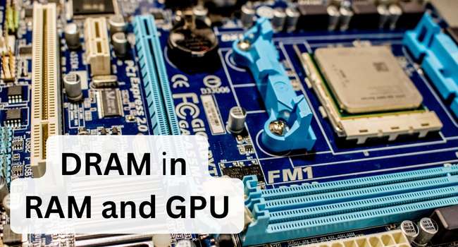 DRAM in RAM and GPU