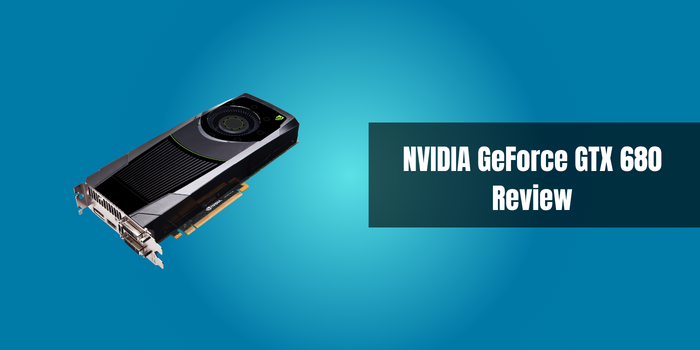 NVIDIA GeForce GTX 680 Review