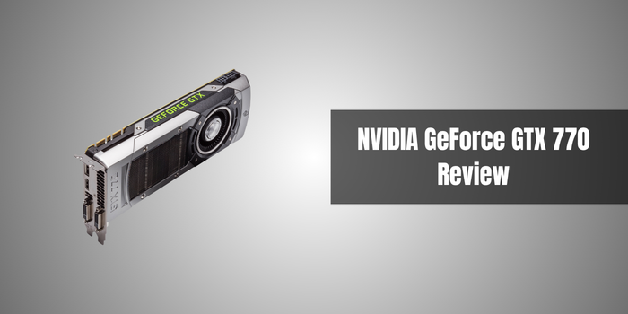 NVIDIA GeForce GTX 770 Review